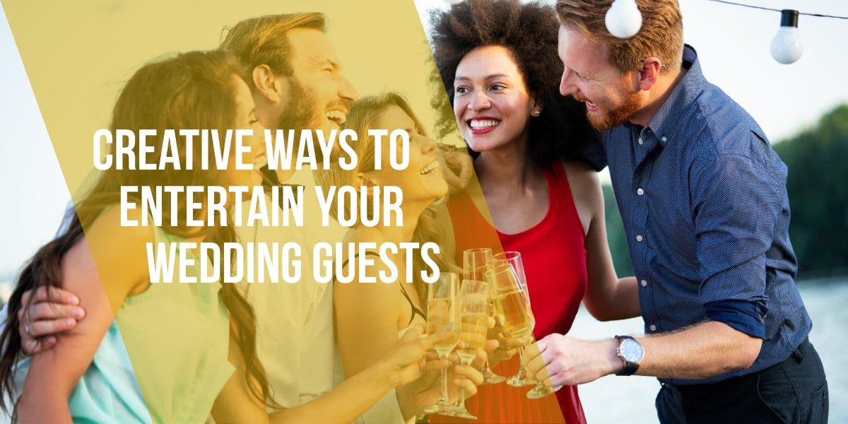 5 Awesome Ways To Entertain Your Wedding Guests
